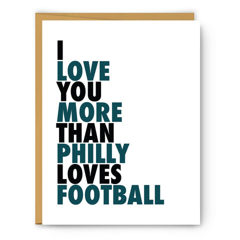 I Love You More Than Philly Loves Football Greeting Card